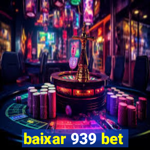 baixar 939 bet